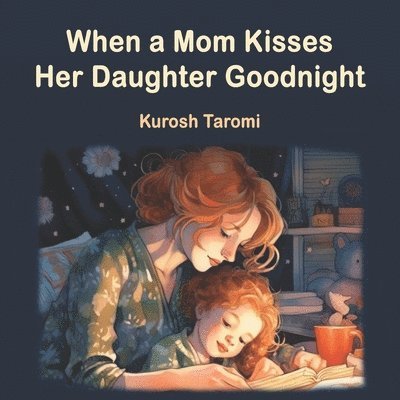 When a Mom Kisses Her Daughter Goodnight 1