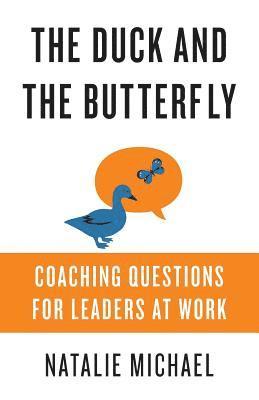 bokomslag The Duck and the Butterfly: Coaching Questions for Leaders at Work