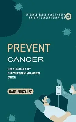 Gary Gonzalez - Prevent Cancer, Häftad. Tillgänglighet: Lägg i varukorg
