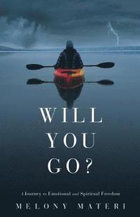 bokomslag Will you go?: A personal journey to emotional and spiritual freedom