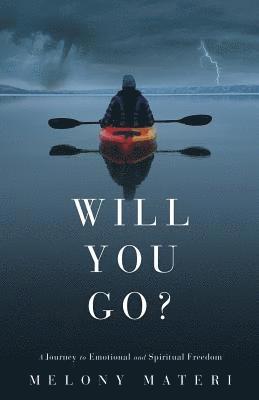 Will you go?: A personal journey to emotional and spiritual freedom 1