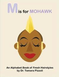 bokomslag M is for Mohawk: An Alphabet Book of Fresh Hairstyles