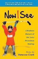 bokomslag Now I See: A Mothers Memoir of Her Son's Miraculous Healing