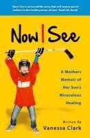 bokomslag Now I See: A Mothers Memoir of Her Son's Miraculous Healing