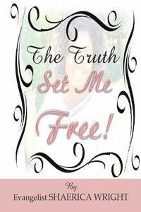 The Truth Set Me Free 1