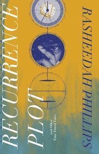 Rasheedah Phillips - Recurrence Plot: and Other Time Travel Tales, Häftad