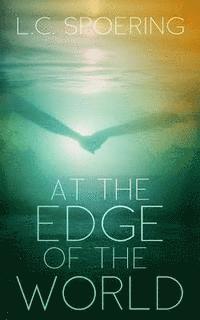 L. C. Spoering - At the Edge of the World, Häftad