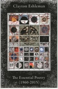 bokomslag Clayton Eshleman: Essential Poetry (1960-2015)