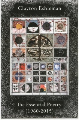 Clayton Eshleman - Clayton Eshleman: Essential Poetry (1960-2015), Häftad