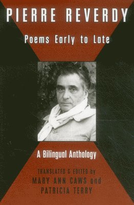 Pierre Reverdy, Mary Ann Caws - Pierre Reverdy: Poems Early to Late, Häftad. Tillgänglighet: Tillfälligt slut