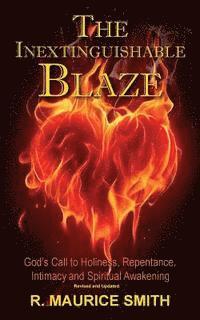 bokomslag The Inextinguishable Blaze: God's Call to Holiness, Repentance, Intimacy and Spiritual Awakening