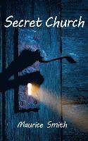 Secret Church: Your Invitation To The Coming Underground Church 1
