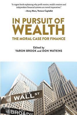 In Pursuit of Wealth: The Moral Case for Finance 1