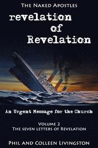 bokomslag Revelation of Revelation: An Urgent Message for the Church, Volume 2: The Seven Letters of Revelation