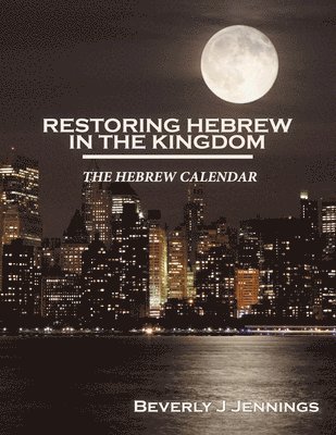 Beverly J Jennings, Beverly J. Jennings - Restoring Hebrew in the Kingdom, Häftad