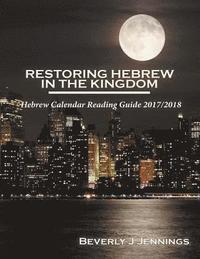 bokomslag Restoring Hebrew In The Kingdom: Hebrew Calendar Reading Guide 2017/2018