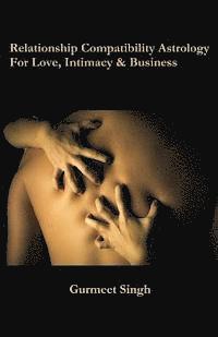 Gurmeet Singh - Relationship Compatibility Astrology: For Love, Intimacy & Business, Häftad