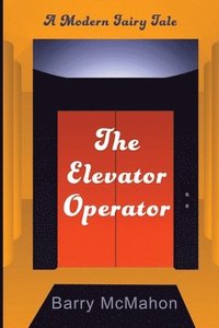 bokomslag The Elevator Operator: A Modern Fairy Tale