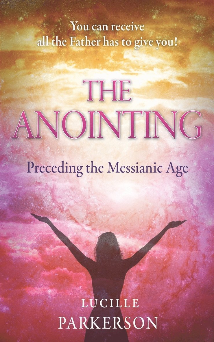 Lucille Parkerson - Anointing Preceding the Messianic Age, Häftad
