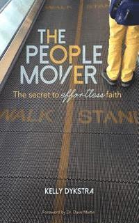 bokomslag The People Mover: The secret to effortless faith