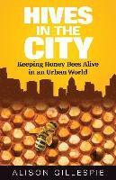 bokomslag Hives in the City: Keeping Honey Bees Alive in an Urban World