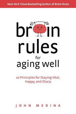 John Medina - Brain Rules for Aging Well, Inbunden