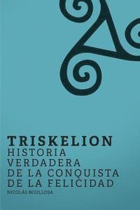 bokomslag Triskelion: Historia verdadera de la conquista de la felicidad