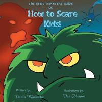 bokomslag The Little Monster's Guide On How To Scare Kids!