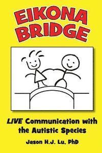 Eikona Bridge: LIVE Communication with the Autistic Species 1