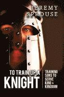 bokomslag To Train Up a Knight