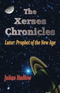 bokomslag The Xerses Chronicles: Lutor: Prophet of the New Age