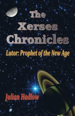 The Xerses Chronicles: Lutor: Prophet of the New Age