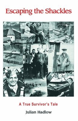Julian Hadlow - Escaping the Shackles: A True Survivor's Tale, Häftad