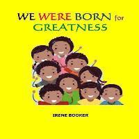 We Were Born For Greatness. 1