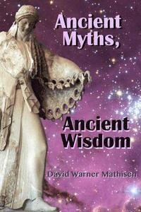 bokomslag Ancient Myths, Ancient Wisdom