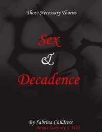 bokomslag Those Necessary Thorns: Sex and Decadence
