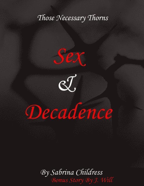 Those Necessary Thorns: Sex and Decadence 1