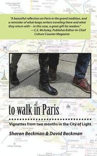 bokomslag to walk in Paris: Vignettes from two months in the City of Light