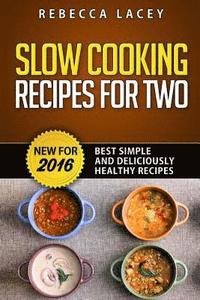 bokomslag Slow Cooking for Two: Best Simple and Deliciously Healthy Recipes