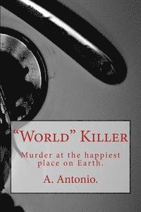bokomslag "World" Killer: Murder at the happiest place on Earth.