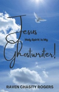 bokomslag Jesus (Holy Spirit) Is My Ghostwriter