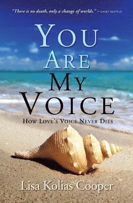 Lisa K. Cooper - You Are My Voice: How Love's Voice Never Dies, Häftad
