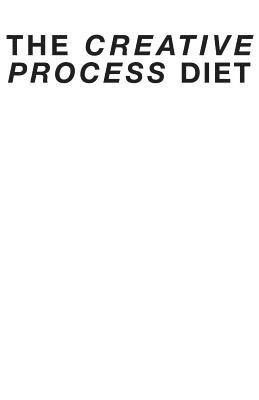 The Creative Process Diet 1