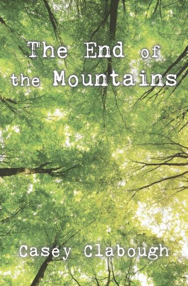 Casey Clabough - End of the Mountains, Häftad