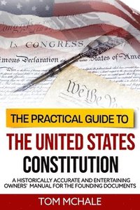 bokomslag The Practical Guide to the United States Constitution