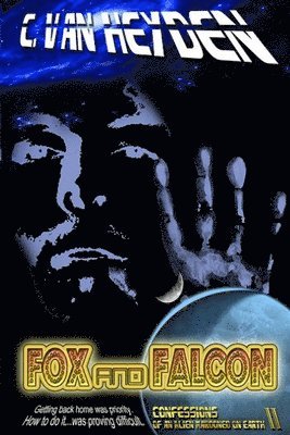 C. Van Heyden - Fox and Falcon: Confessions of an Alien Marooned on Earth II, Häftad