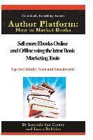 bokomslag Author Platform: How to Market Your Book: Sell More eBooks Online and Offline with Book Promotion Tools
