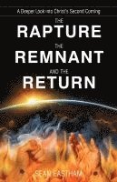 bokomslag The Rapture, the Remnant, and the Return: A Deeper Look into Christ's Second Coming