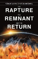 The Rapture, the Remnant, and the Return: A Deeper Look into Christ's Second Coming 1