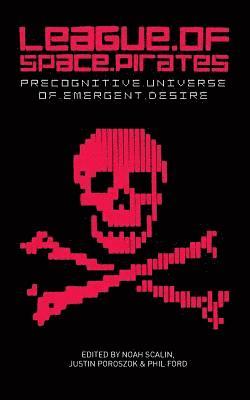 League of Space Pirates: Precognitive Universe of Emergent Desire 1